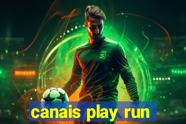 canais play run